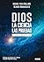 Dios. La ciencia, las prueb...
