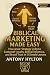 Biblical Marketing Made Easy Enhanced Edition: How Jesus' Strategy Unlocks Customer Loyalty, Ethical Influence, and Brand Trust in 12 Simple Lessons (Simple Business Guides Book 3)