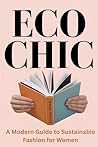 Eco Chic: A Modern Guide to Sustainable Fashion for Women