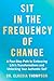 Sit in the Frequency of Change: A Four-Step Path to Embracing Life's Transformations and Unlocking Your Authentic Self