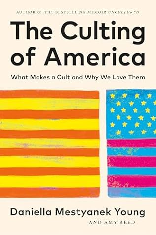 The Culting of America: What Makes a Cult and Why We Love Them