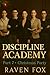 Discipline Academy by Raven Fox