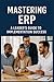 Mastering ERP: A Leader's G...