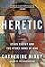 Heretic: Jesus Christ and t...