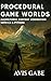 Procedural Game Worlds : Algorithmic Content Generation with C# & Python