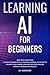 Learning AI for Beginners by Eli Coderight