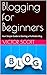 Blogging for Beginners: You...