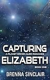 Capturing Elizabeth: An Alien Abduction Why-Choose Sci-Fi Romance: ELIZABETH BOOK ONE