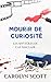 Mourir de Curiosité (Les My...
