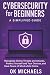 Cybersecurity for Beginners by OK Michaels