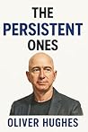 The Persistent Ones: Twelve Extraordinary Lives That Redefined What's Possible (The Extraordinary Ones) The Persistent Ones: Twelve Extraordinary Lives That Redefined What's Possible (The Extraordinary Ones)