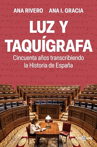 Luz y taquígrafa: Cincuenta años transcribiendo la Historia de España (Spanish Edition)