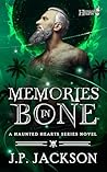 Memories in Bone by J.P.   Jackson