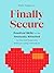 Finally Secure: Practical Skills for the Anxiously Attached to Find and Keep Love Without Losing Themselves (Attachment Theory)