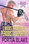 Regla #4: Nunca te quedes tirado con un periodista deportivo (Reglas del Hockey) (Spanish Edition)