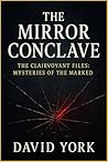 The Mirror Conclave: Where the Mirror World Wakes—and the Real One Begins to Fall Apart (Volume 8 -- The Space-Time Continuum) The Mirror Conclave: Where the Mirror World Wakes—and the Real One Begins to Fall Apart (Volume 8 -- The Space-Time Continuum)