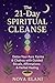 The 21-Day Spiritual Cleanse: Detox Your Aura, Karma & Chakras with Guided Rituals, Affirmations & Herbal Healing