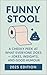 Funny Stool: A Light-Hearte...