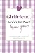 Girlfriend, Here's What I N...