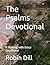 The Psalms Devotional by Robin Dill