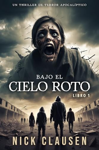 Portada de Bajo el cielo roto 1: Un thriller de horror apocalíptico, de Nick Clausen