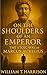 On the Shoulders of an Emperor by William T. Harrison