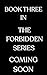 TBA (The Forbidden Series, #3)