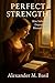 Perfect Stength: How Submis...