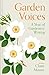 Garden Voices: A Year of Gardeners' Writing
