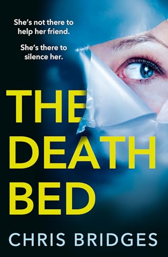 The Death Bed: This sick and twisted psychological thriller is your next crime obsession… Perfect for fans of Abigail Dean, Lesley Kara and Frieda McFadden (Kindle Edition)