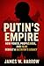 Putin's Empire: How Power, ...