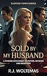 Sold by My Husband: A Twisted Love Story of Power, Revenge, and Deception (Tainted Vows) Book cover for Sold by My Husband: A Twisted Love Story of Power, Revenge, and Deception (Tainted Vows)