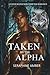 Taken by the Alpha: A Fated Mates Wolf Shifter Romance (Eternal Shadows: Nightborn Chronicles)
