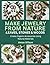 MAKE JEWELRY FROM NATURE: L...