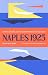 Naples 1925: Adorno, Benjamin, and the Summer That Made Critical Theory (The Margellos World Republic of Letters)
