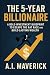 The 5-Year Billionaire: A B...