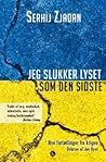 Jeg slukker lyset som den sidste