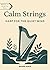 Calm Strings: Harp for the Quiet Mind (Harp Music Notation Book Book 3)