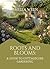 Roots and Blooms: A Guide t...