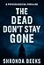 The Dead Don't Stay Gone by Shronda Beeks The Dead Don't Stay Gone by Shronda Beeks