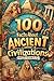 100 Facts About Ancient Civilizations by Uncle Wale 100 Facts About Ancient Civilizations by Uncle Wale
