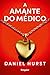 A Amante do Médico by Daniel Hurst