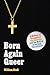 Born Again Queer: A History...