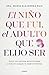 El niño que fui, el adulto que elijo ser by María Alejandra Ruíz
