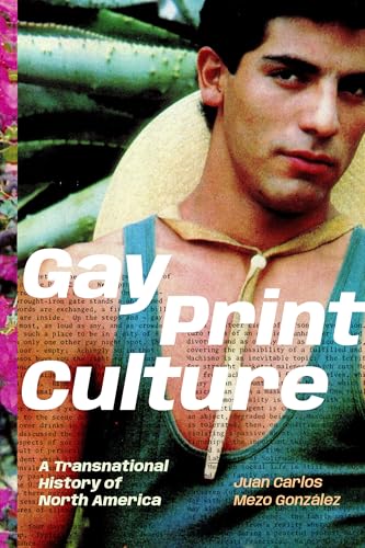 Gay Print Culture: A Transnational History of North America (Paperback)