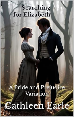 Searching for Elizabeth: A Pride and Prejudice Variation (Kindle Edition)