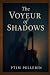 Voyeur of Shadows