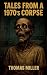 Tales from a 1970's Corpse by Thomas Miller