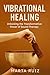Vibrational Healing: Unlock...