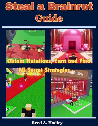 Steal a Brainrot Guide: Obtain Mutations, Earn and Find All Secret Strategies (Kindle Edition)